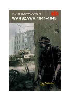 Warszawa 1944-1945 Piotr Rozwadowski