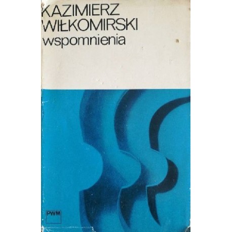 Wspomnienia Kazimierz Wiłkomirski