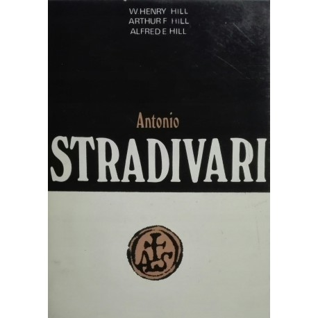 Antonio Stradivari W. Henry Hill, Arthur F. Hill, Alfred E. Hill