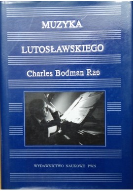 Muzyka Lutosławskiego Charles Bodman Rae