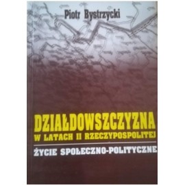 Działdowszczyzna w latach II Rzeczypospolitej Życie społeczno-polityczne Piotr Bystrzycki