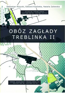 Obóz zagłady Treblinka II Sebastian Różycki, Edward Kopówka, Natalia Zalewska