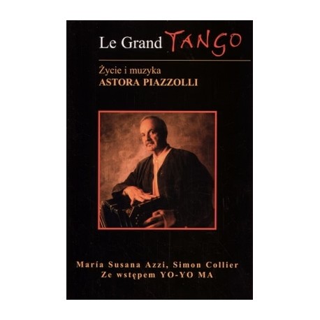 Le Grand Tango Życie i muzyka Astora Piazzolli Maria Susana Azzi, Simon Collier