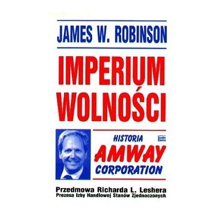 Imperium wolności Historia Amway Corporation James W. Robinson