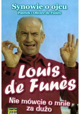 Louis de Funes Nie mówcie o mnie za dużo Synowie o ojcu Patrick i Olivier de Funes