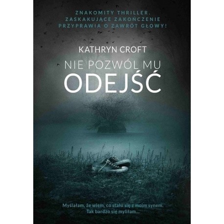 Nie pozwól mu odejść Kathryn Croft