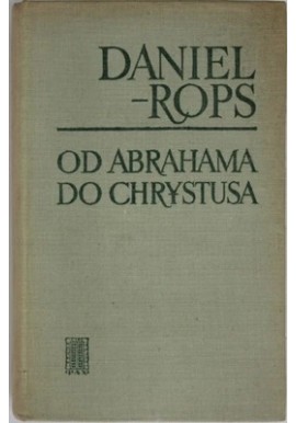 Od Abrahama do Chrystusa Daniel-Rops