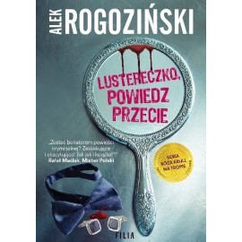 Lustereczko, powiedz przecie Alek Rogoziński