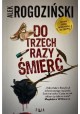 Do trzech razy śmierć Alek Rogoziński