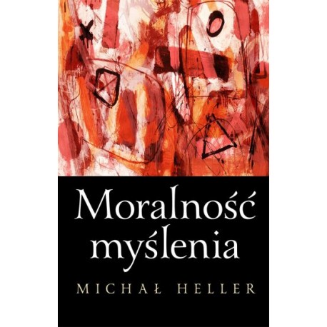 Moralność myślenia Michał Heller