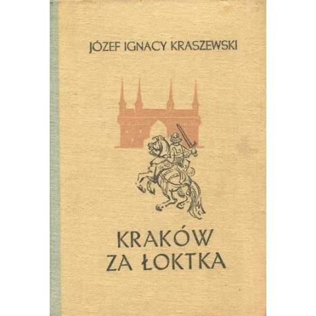 Kraków za Łoktka Józef Ignacy Kraszewski