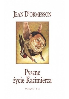 Jean d'Ormesson Pyszne życie Kazimierza