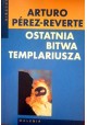 Ostatnia bitwa templariusza Arturo Perez-Reverte