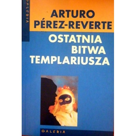 Ostatnia bitwa templariusza Arturo Perez-Reverte