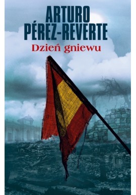 Dzień gniewu Arturo Perez-Reverte