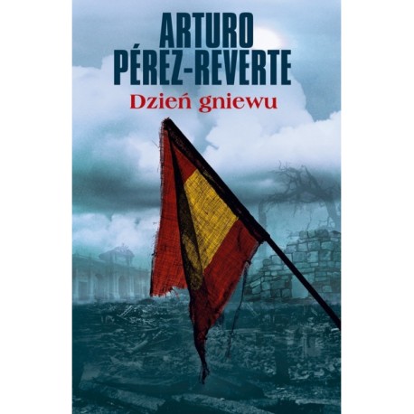 Dzień gniewu Arturo Perez-Reverte