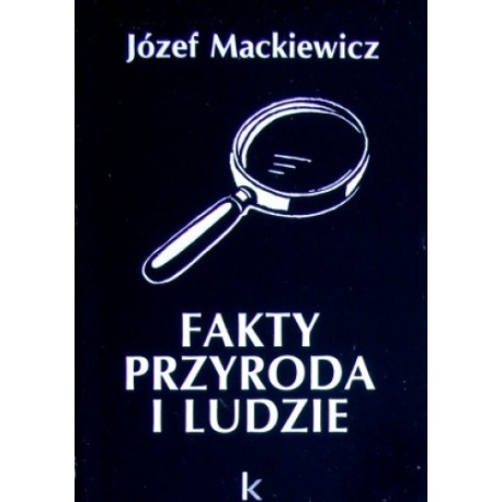Fakty, przyroda i ludzie Józef Mackiewicz
