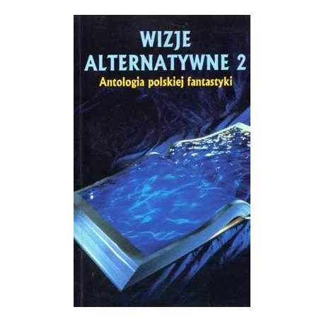 Wizje alternatywne 2 Antologia polskiej fantastyki Wojciech Sedeńko (red.)
