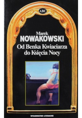 Od Benka Kwiaciarza do Księcia Nocy Marek Nowakowski