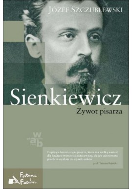 Sienkiewicz Żywot pisarza Józef Szczublewski