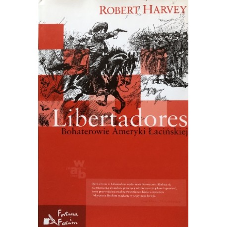 Libertadores Bohaterowie Ameryki Łacińskiej Robert Harvey