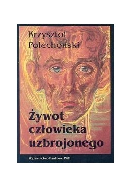 Żywot człowieka uzbrojonego Krzysztof Polechoński