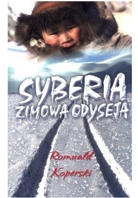Syberia Zimowa odyseja Romuald Koperski