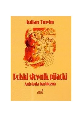 Polski słownik pijacki Antologia bachiczna Julian Tuwim