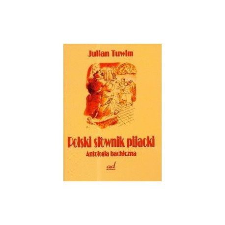 Polski słownik pijacki Antologia bachiczna Julian Tuwim