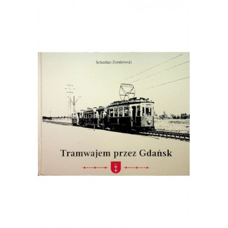 Tramwajem przez Gdańsk Sebastian Zomkowski