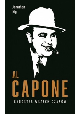 Al Capone Gangster Wszech Czasów Jonathan Eig