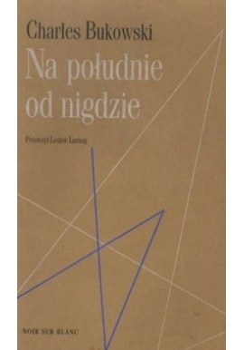 Na południe od nigdzie Charles Bukowski