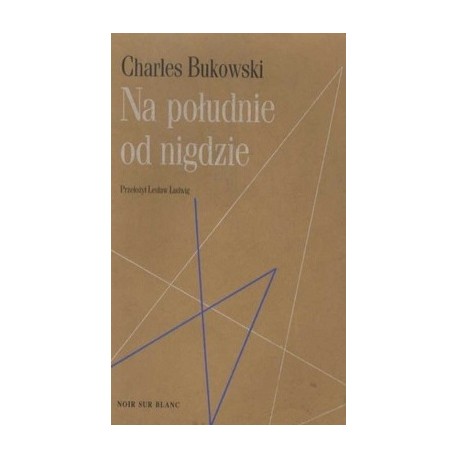 Na południe od nigdzie Charles Bukowski