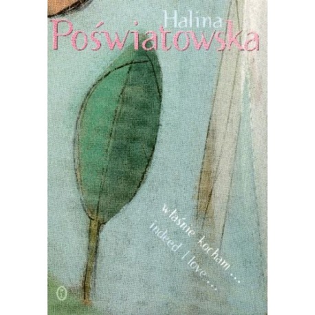 Właśnie kocham indeed I love Halina Poświatowska