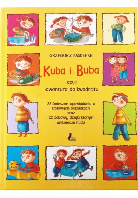 Kuba i Buba czyli awantura do kwadratu 22 śmieszne opowiadania o kłótliwych bliźniakach... Grzegorz Kasdepke