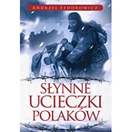 Słynne ucieczki Polaków Andrzej Fedorowicz