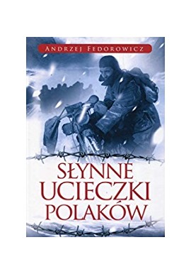 Słynne ucieczki Polaków Andrzej Fedorowicz