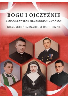 Bogu i Ojczyźnie Błogosławieni Męczennicy Gdańscy Gdańskie Seminarium Duchowne