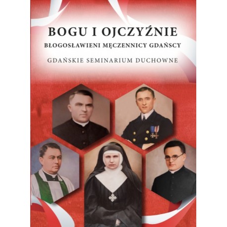 Bogu i Ojczyźnie Błogosławieni Męczennicy Gdańscy Gdańskie Seminarium Duchowne