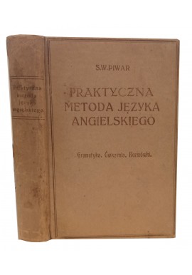 Praktyczna metoda języka angielskiego gramtyka, ćwiczenia, rozmówki S.W. Piwar ok. 1925 r.