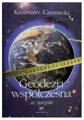 Geodezja współczesna w zarysie Kazimierz Czarnecki