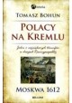 Polacy na Kremlu Jeden z największych triumfów w dziejach Rzeczypospolitej Moskwa 1612 Tomasz Bohun