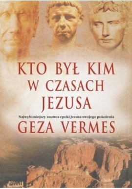 Kto był kim w czasach Jezusa Geza Vermes