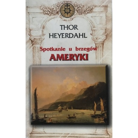 Spotkanie u brzegów Ameryki Thor Heyerdahl