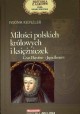 Miłości polskich królowych i księżniczek Czas Piastów i Jagiellonów Iwona Kienzler