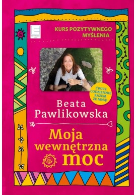 Moja wewnętrzna moc Beata Pawlikowska