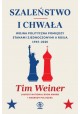 Szaleństwo i chwała Wojna polityczna pomiędzy Stanami Zjednoczonymi a Rosją 1945-2020 Tim Weiner