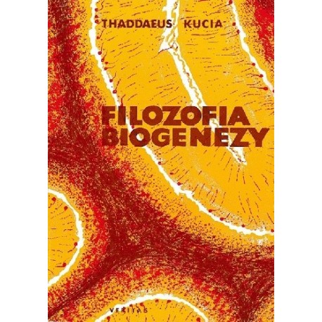 Filozofia Biogenezy Thaddaeus Kucia