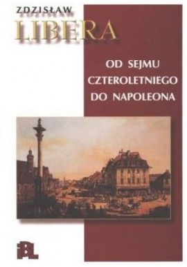 Od Sejmu czteroletniego do Napoleona Zdzisław Libera