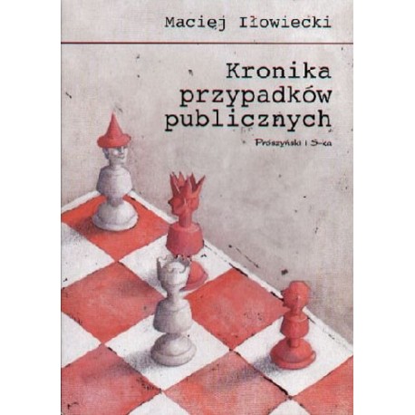 Kronika przypadków publicznych Maciej Iłowiecki